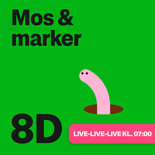 Mos og marker Live live live kl. 07.00